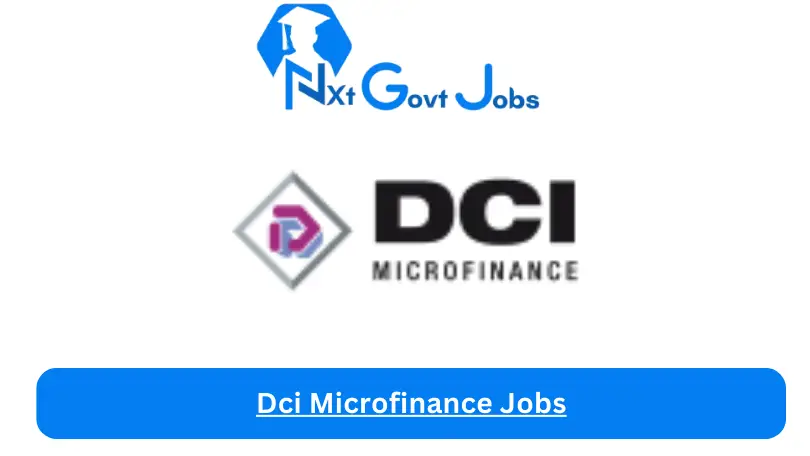 Dci Microfinance Jobs 2024 - Nxt Ghana Jobs