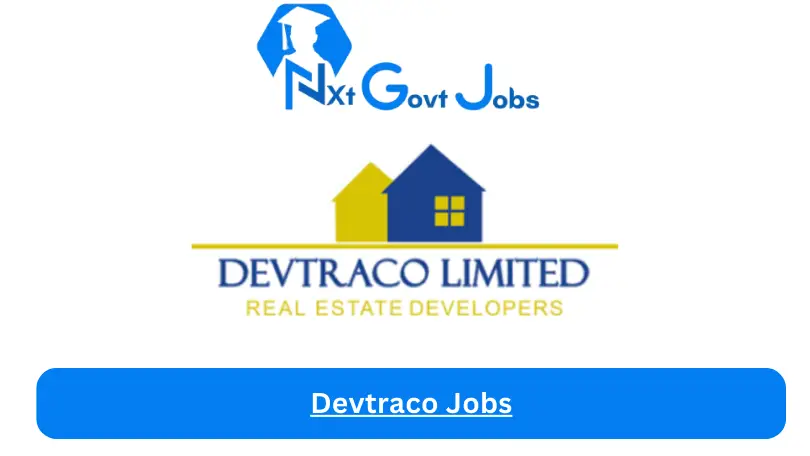 Devtraco Jobs 2024 - Nxt Ghana Jobs
