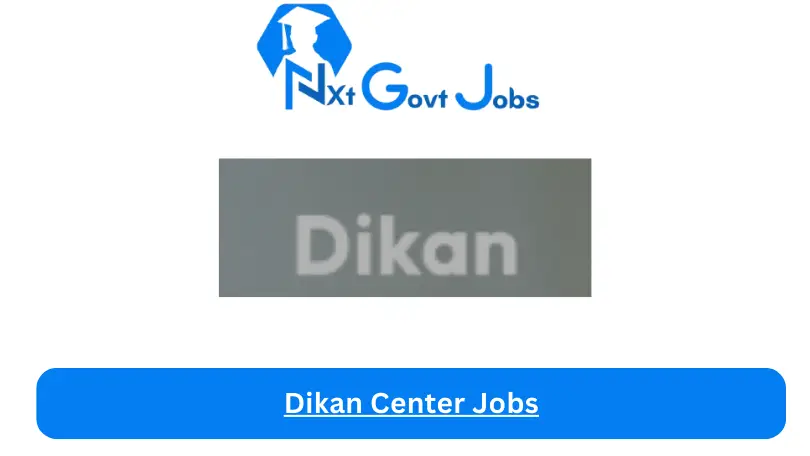 Dikan Center Jobs 2024 - Nxt Ghana Jobs