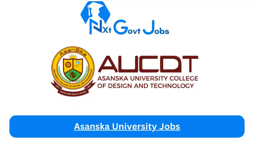 Asanska University Jobs 2024 - Nxt Ghana Jobs
