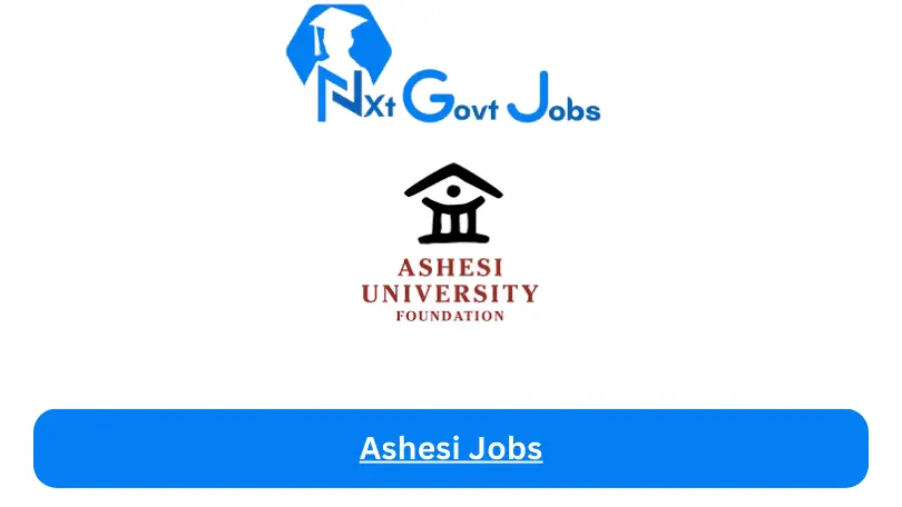 Ashesi Jobs 2024 - Nxt Ghana Jobs