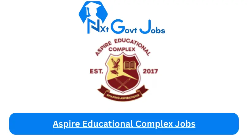 Aspire Educational Complex Jobs 2024 - Nxt Ghana Jobs
