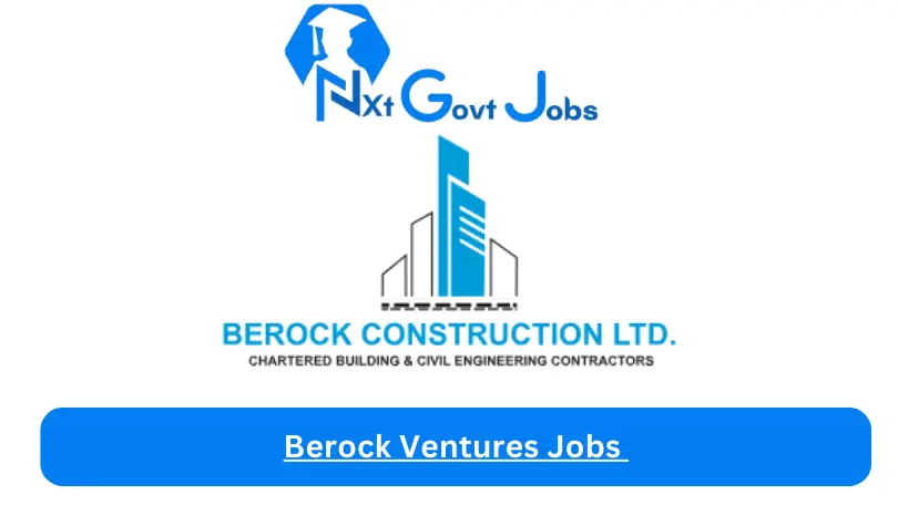 Berock Ventures Jobs 2024 - Nxt Ghana Jobs