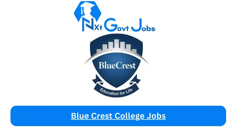 Blue Crest College Jobs 2024 - Nxt Ghana Jobs