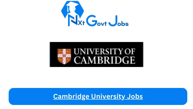 Cambridge University Jobs 2024 - Nxt Ghana Jobs