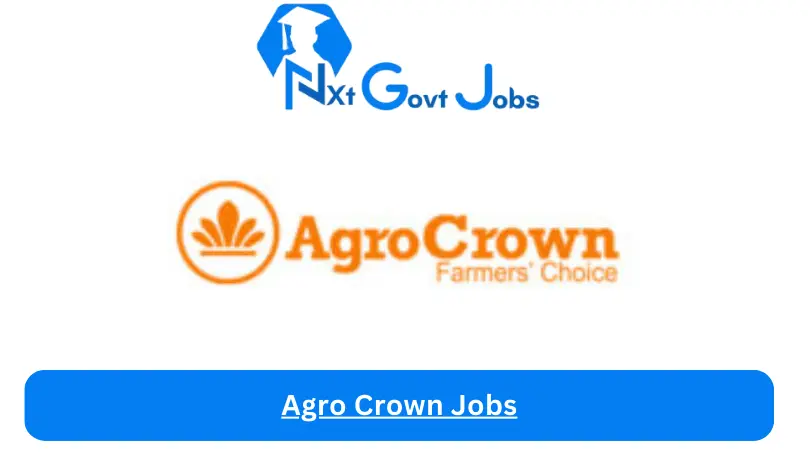 Agro Crown Jobs 2024 - Nxt Ghana Jobs