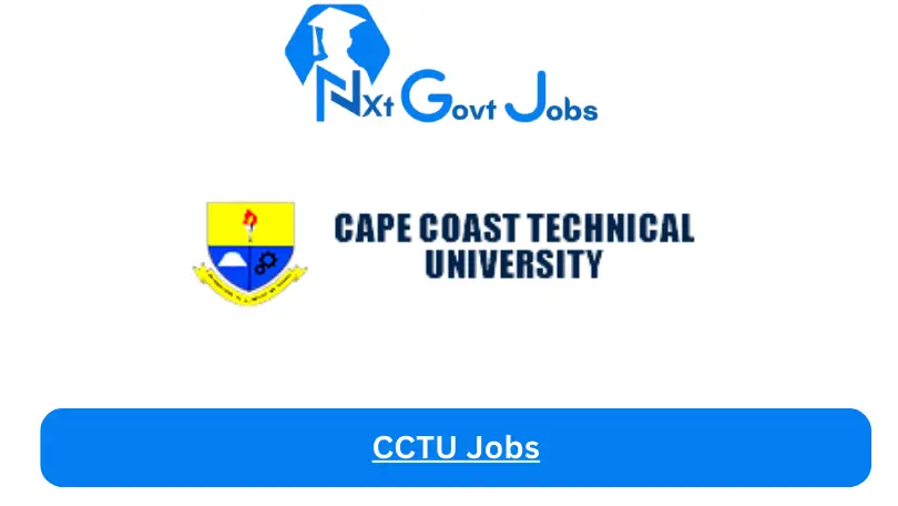 CCTU Jobs 2024 - Nxt Ghana Jobs