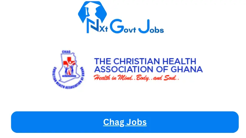 Chag Jobs 2024 - Nxt Ghana Jobs