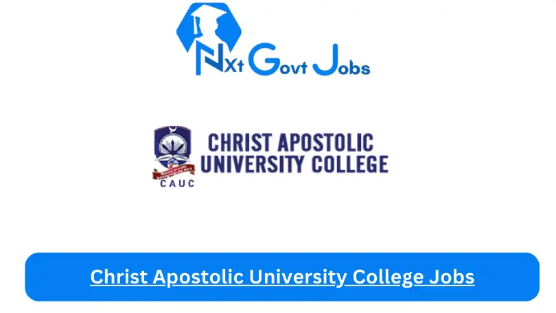 Christ Apostolic University College Jobs 2024 - Nxt Ghana Jobs