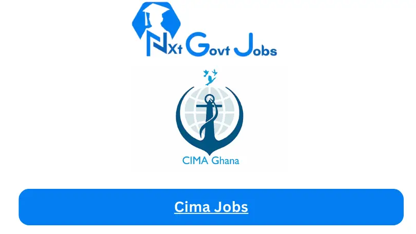 Cima Jobs 2024 - Nxt Ghana Jobs