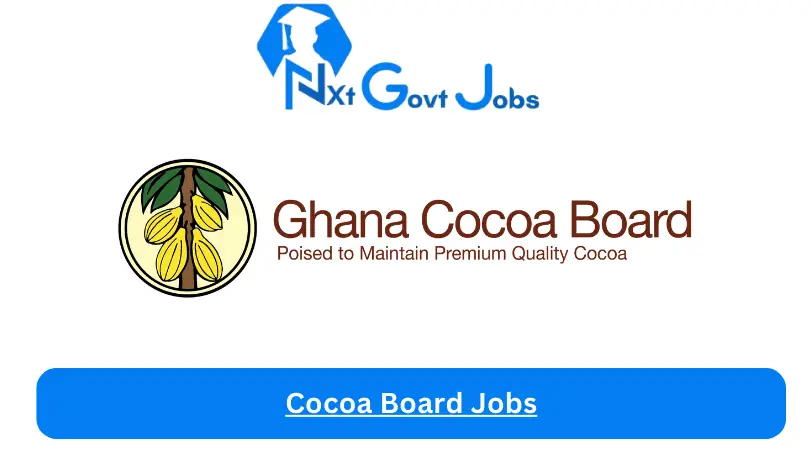 Cocoa Board Jobs 2024 - Nxt Ghana Jobs