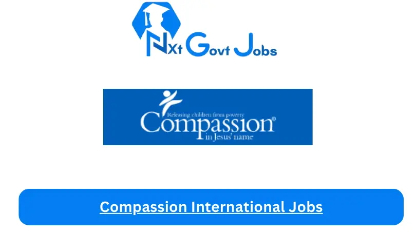 Compassion International Jobs 2024 - Nxt Ghana Jobs