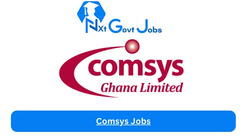 Comsys Jobs 2024 - Nxt Ghana Jobs