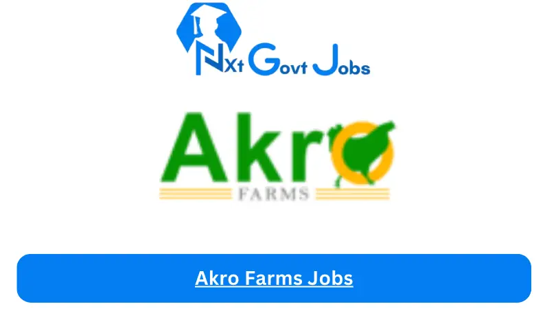 Akro Farms Jobs 2024 - Nxt Ghana Jobs