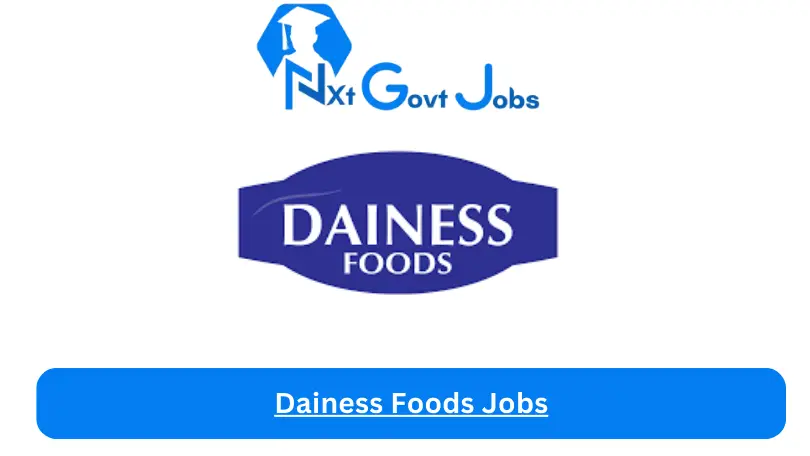 Dainess Foods Jobs 2024 - Nxt Ghana Jobs
