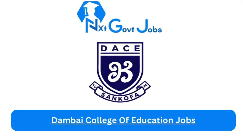 Dambai College Of Education Jobs 2024 - Nxt Ghana Jobs