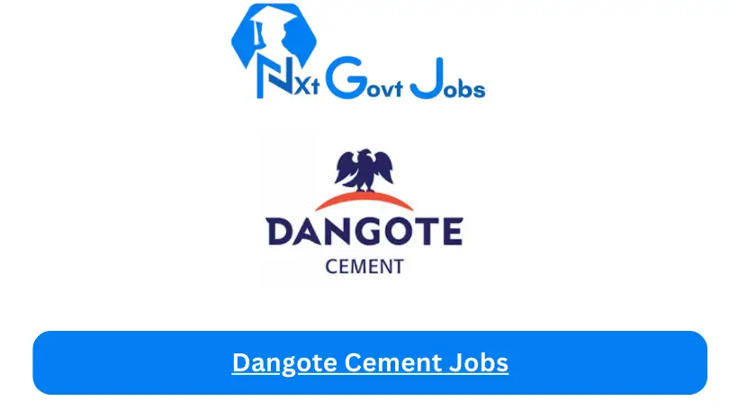 Dangote Cement Jobs 2024 - Nxt Ghana Jobs