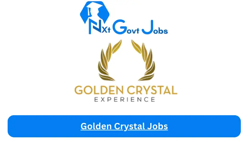 Golden Crystal Jobs 2024 - Nxt Ghana Jobs