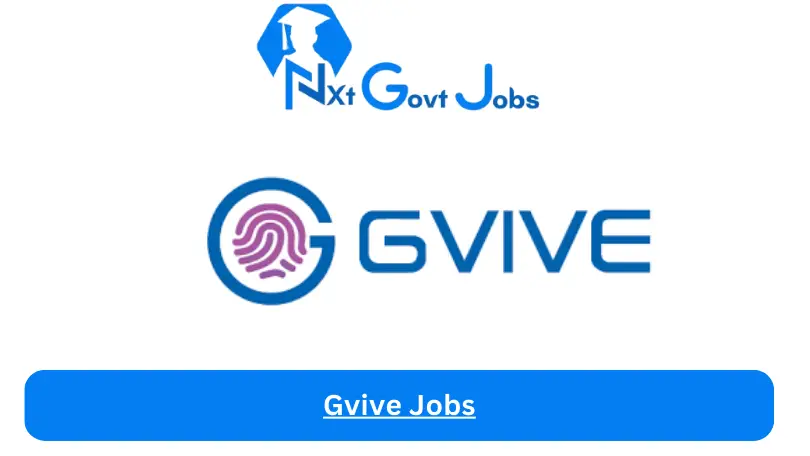 Gvive Jobs 2024 - Nxt Ghana Jobs