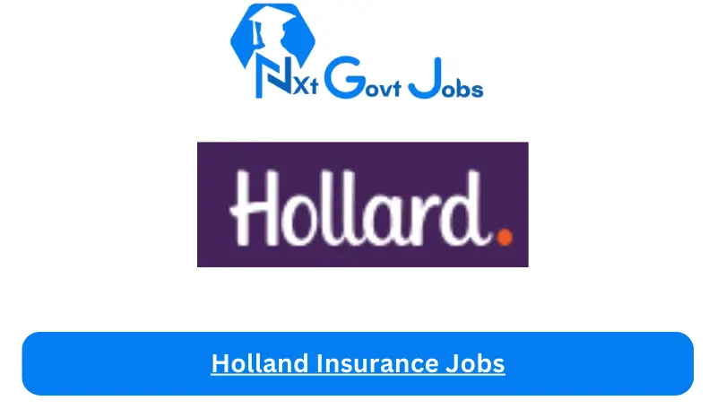 Holland Insurance Jobs 2024 - Nxt Ghana Jobs
