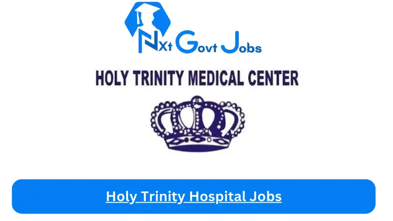Holy Trinity Hospital Jobs 2024 - Nxt Ghana Jobs