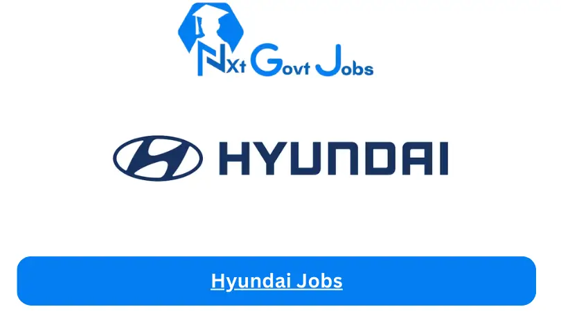 Hyundai Jobs 2024 - Nxt Ghana Jobs