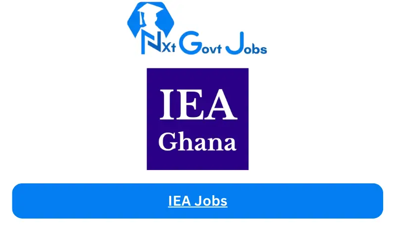 IEA Jobs 2024 - Nxt Ghana Jobs