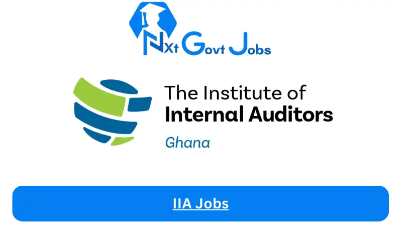 IIA Jobs 2024 - Nxt Ghana Jobs