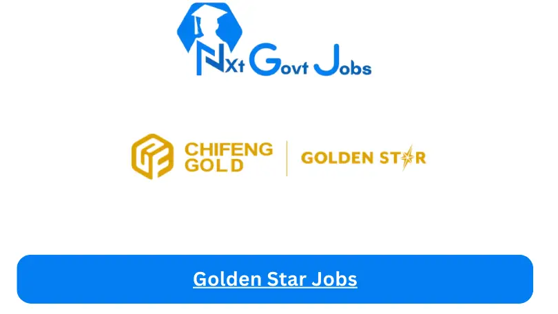 Golden Star Jobs 2024 - Nxt Ghana Jobs