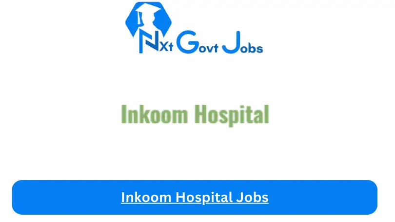 Inkoom Hospital Jobs 2024 - Nxt Ghana Jobs