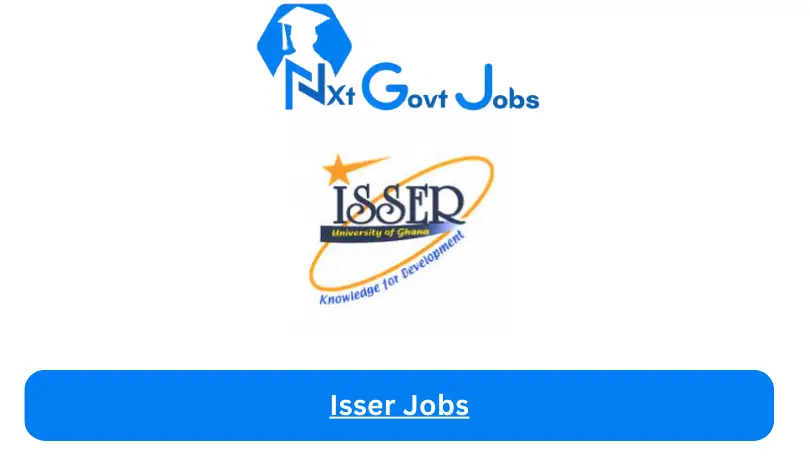 Isser Jobs 2024 - Nxt Ghana Jobs