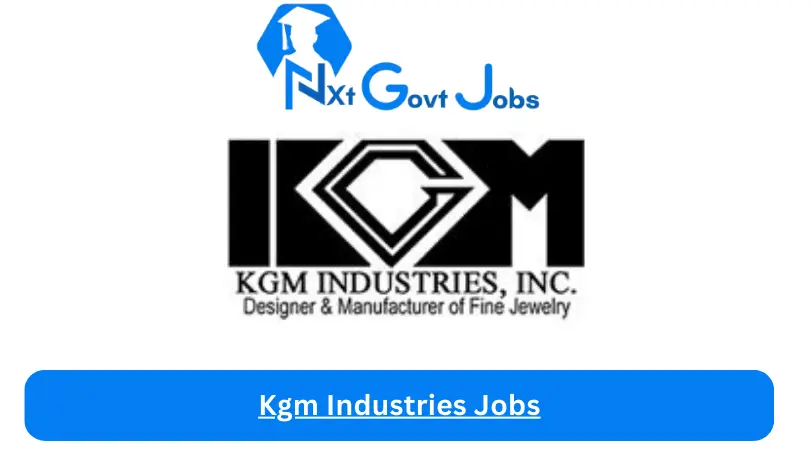 Kgm Industries Jobs 2024 - Nxt Ghana Jobs