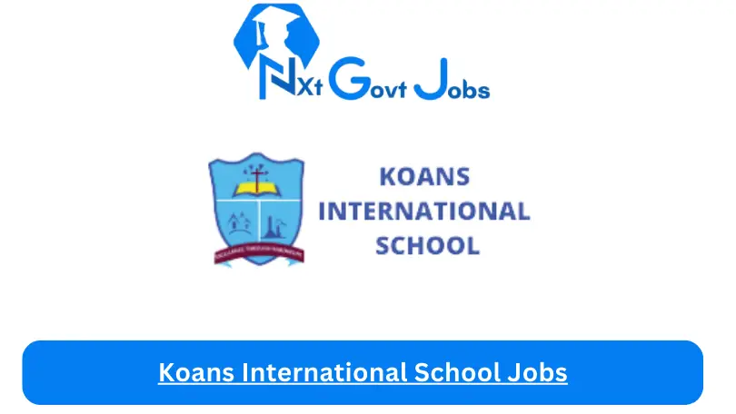 Koans International School Jobs 2024 - Nxt Ghana Jobs
