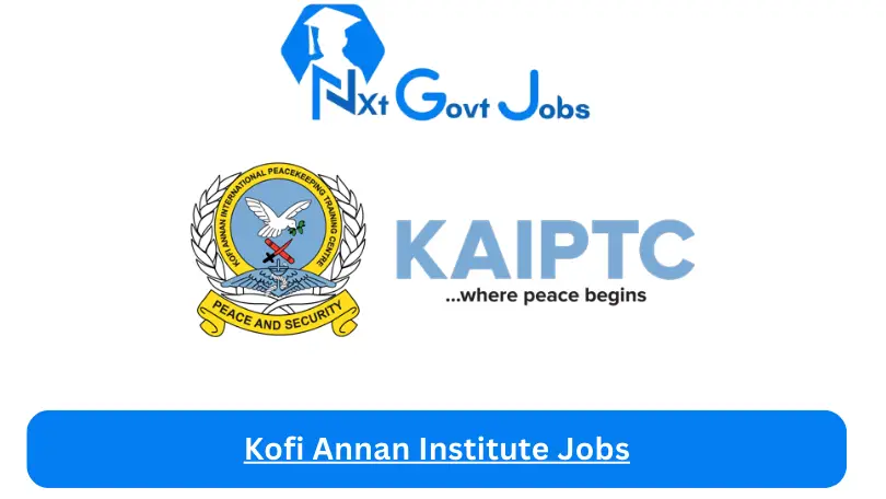 Kofi Annan Institute Jobs 2024 - Nxt Ghana Jobs