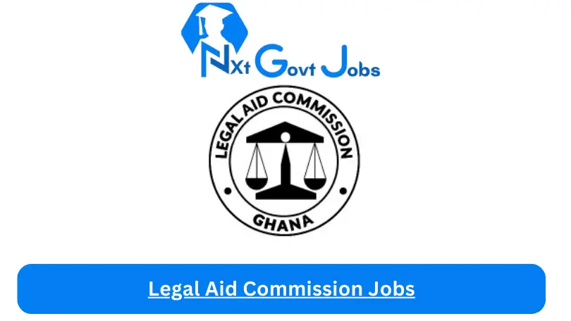 Legal Aid Commission Jobs 2024 - Nxt Ghana Jobs