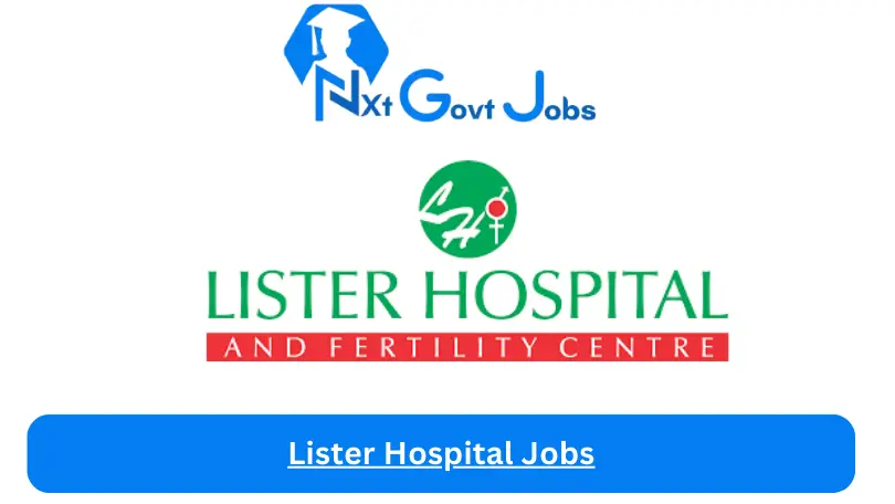 Lister Hospital Jobs 2024 - Nxt Ghana Jobs