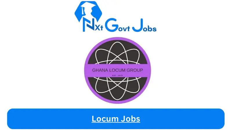 Locum Jobs 2024 - Nxt Ghana Jobs