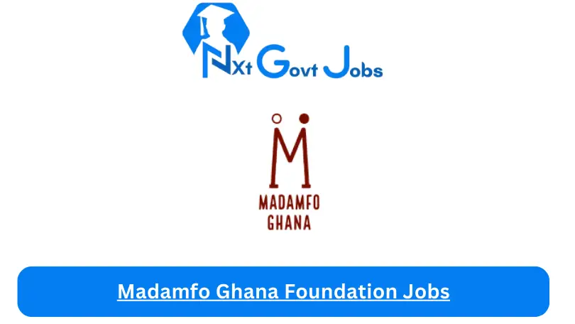 Madamfo Ghana Foundation Jobs