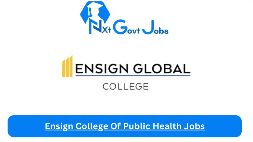 Ensign College Of Public Health Jobs 2024 - Nxt Ghana Jobs