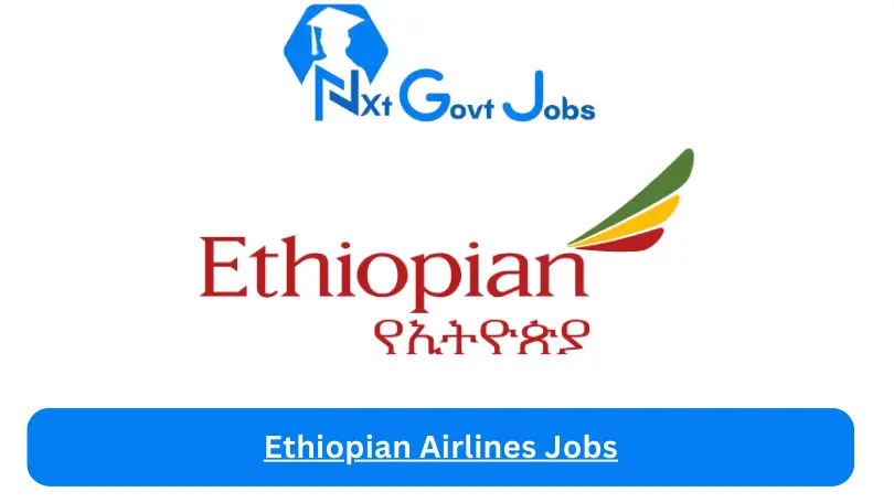 Ethiopian Airlines Jobs 2024 - Nxt Ghana Jobs