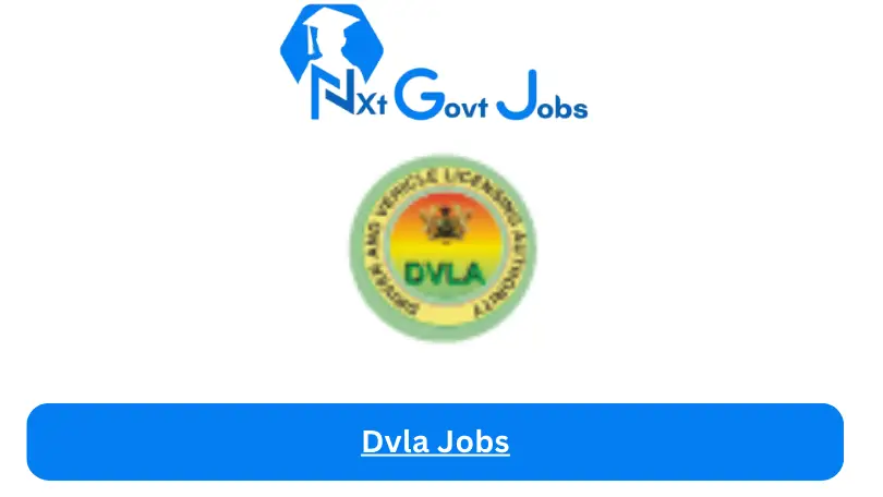 Dvla Jobs 2024 - Nxt Ghana Jobs
