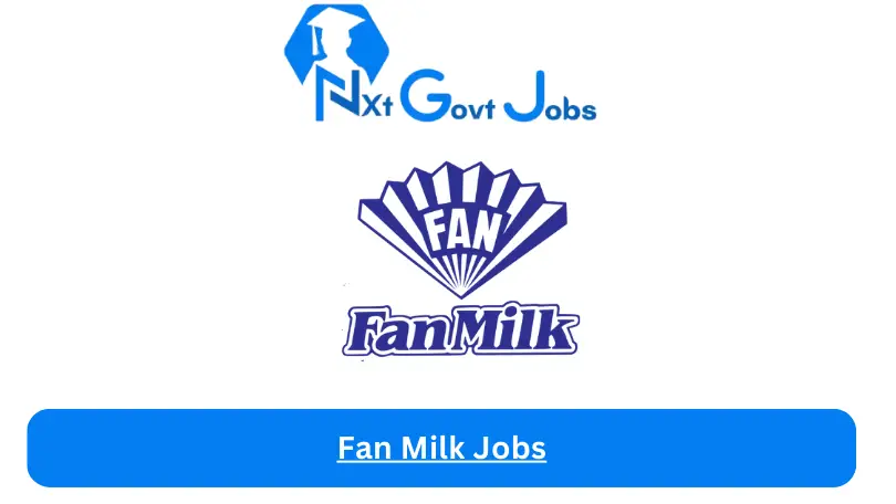 Fan Milk Jobs 2024 - Nxt Ghana Jobs