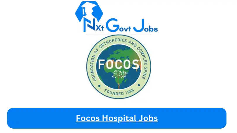 Focos Hospital Jobs 2024 - Nxt Ghana Jobs