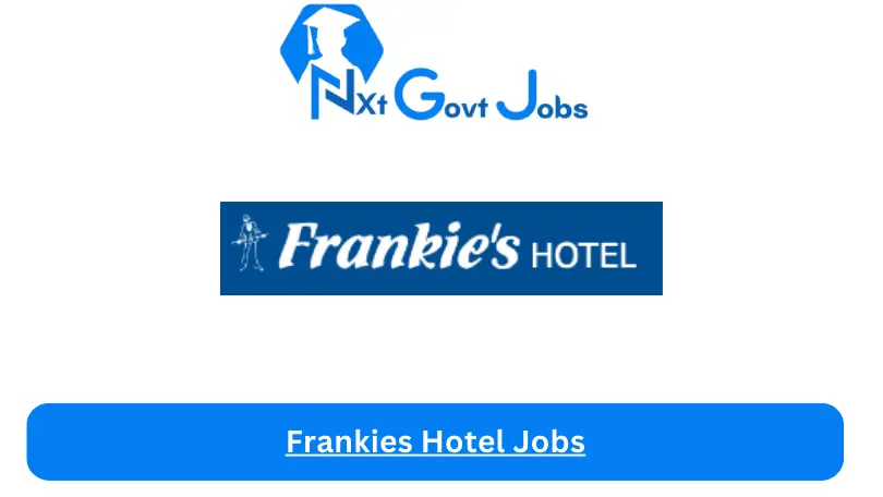 Frankies Hotel Jobs 2024 - Nxt Ghana Jobs