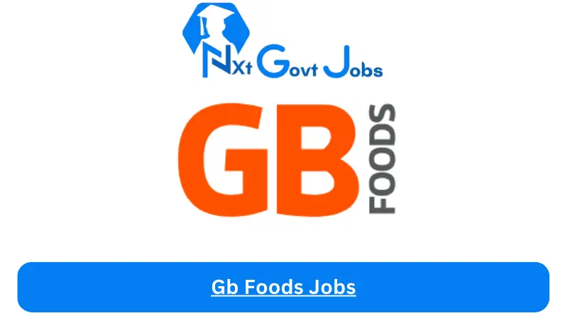 Gb Foods Jobs 2024 - Nxt Ghana Jobs