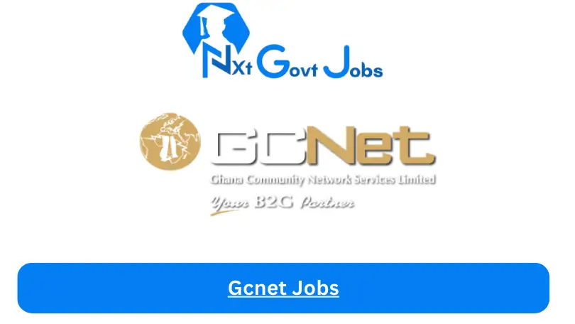 Gcnet Jobs 2024 - Nxt Ghana Jobs