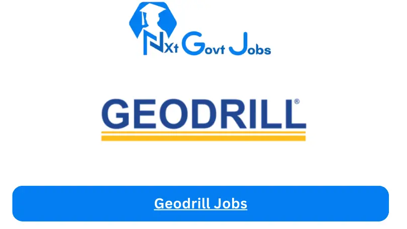Geodrill Jobs 2024 - Nxt Ghana Jobs