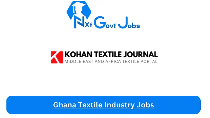 Ghana Textile Industry Jobs 2024 - Nxt Ghana Jobs