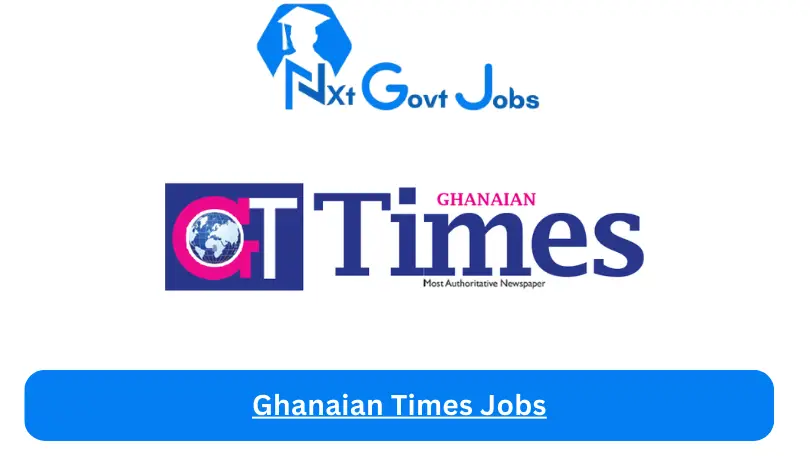 Ghanaian Times Jobs 2024 - Nxt Ghana Jobs