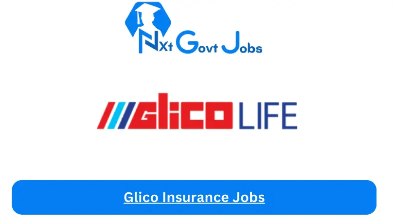 Glico Insurance Jobs 2024 - Nxt Ghana Jobs